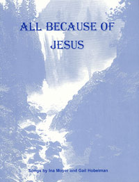 All Because of Jesus by Ina Moyer and Gail Hobelman