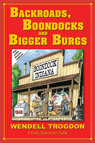 Backroads, Boondocks and Bigger Burgs by Wendell Trogdon