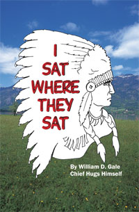 I Sat Where They Sat by William D. Gale