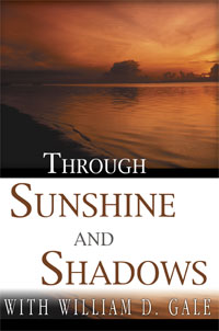 Through Sunshine and Shadows by William D. Gale