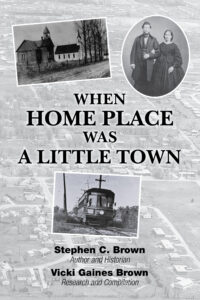 When Home Place Was a Little Town by Stephen C. Brown