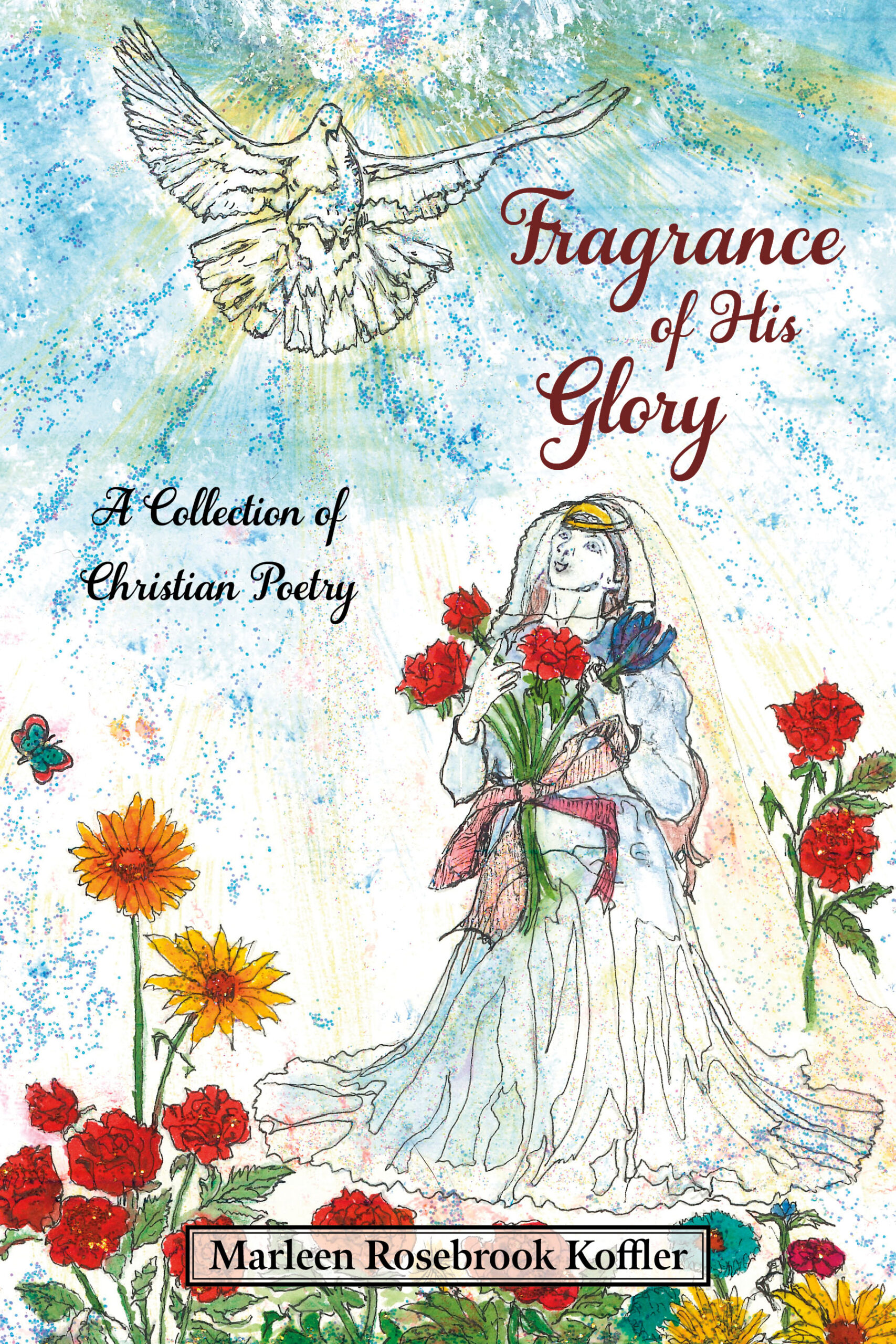Fragrance of His Glory by Marleen Rosebrook Koffler